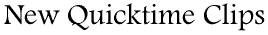 New Quicktime Clips